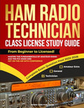 Ham Radio Technician Class License Study Guide: From Beginner to Licensed! Master the Fundamentals of Amateur Radio, Ace the FCC Exam and Get on the A - Paperback