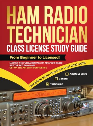 Ham Radio Technician Class License Study Guide: From Beginner to Licensed! Master the Fundamentals of Amateur Radio, Ace the FCC Exam and Get on the A - Hardcover