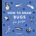 Bugs: How to Draw Books for Kids with Butterflies, Ladybugs, Spiders, and More - Paperback