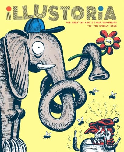 Illustoria: Smelly: Issue #29: Stories, Comics, Diy, for Creative Kids and Their Grownups - Paperback