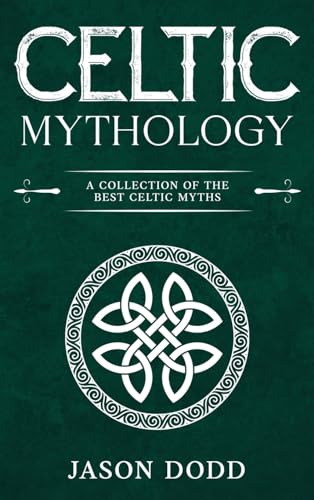 Celtic Mythology: A Collection of the Best Celtic Myths - Hardcover