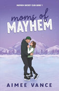 Moms of Mayhem: A Small Town Single Mom Hockey Romance - Paperback