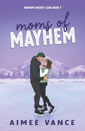 Moms of Mayhem: A Small Town Single Mom Hockey Romance - Paperback