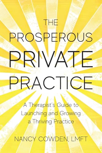 The Prosperous Private Practice: A Therapist's Guide to Launching and Growing a Thriving Practice - Paperback