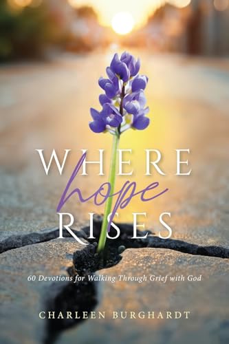 Where Hope Rises: 60 Devotions for Walking Through Grief with God - Paperback