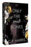 Only the Small Bones: Forbidden Slow Burn Romance - Paperback