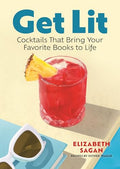Get Lit: Cocktails That Bring Your Favorite Books to Life - Hardcover