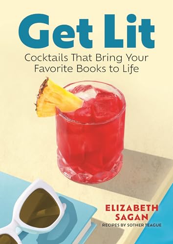 Get Lit: Cocktails That Bring Your Favorite Books to Life - Hardcover