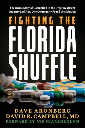 Fighting the Florida Shuffle: The Inside Story of Corruption in the Drug Treatment Industry and How One Community Found the Solution - Paperback