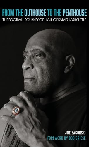 From the Outhouse to the Penthouse: The Football Journey of Hall of Famer Larry Little - Hardcover