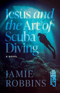 Jesus and the Art of Scuba Diving - Paperback
