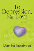 To Depression, With Love: A Memoir - Paperback