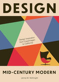Design: Mid-Century Modern: Design Inspiration from Copenhagen to California - Hardcover