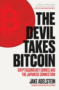 The Devil Takes Bitcoin: Cryptocurrency Crimes and the Japanese Connection - Paperback
