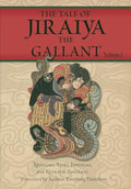 The Tale of Jiraiya the Gallant: Volume I - Hardcover