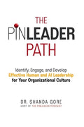 The PinLeader Path: Identify, Engage, and Develop Effective Human and AI Leadership for Your Organizational Culture - Paperback