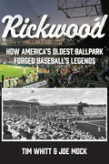 Rickwood: How America's Oldest Ballpark Forged Baseball's Legends - Paperback