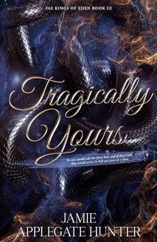 Tragically Yours: Standalone Fated Mates Romance (Fae Kings of Eden Book 3) - Paperback