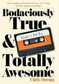 Bodaciously True & Totally Awesome: Episode I, Bad Boy - Hardcover