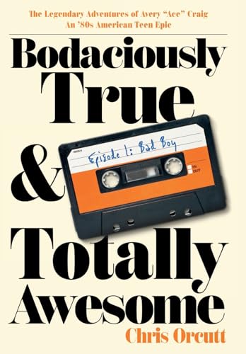 Bodaciously True & Totally Awesome: Episode I, Bad Boy - Hardcover
