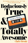 Bodaciously True & Totally Awesome: Episode I, Bad Boy - Paperback