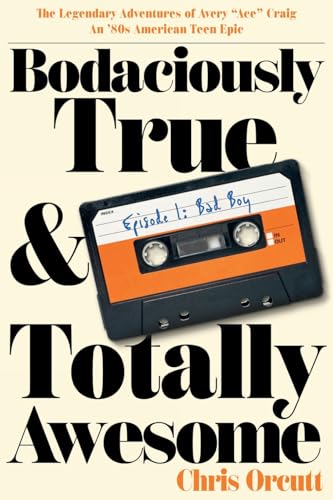Bodaciously True & Totally Awesome: Episode I, Bad Boy - Paperback