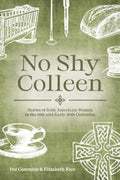 No Shy Colleen: Stories of Irish American Women in the 19th and Early 20th Centuries - Paperback