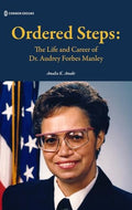 Ordered Steps: The Life and Career of Dr. Audrey Forbes Manley - Hardcover