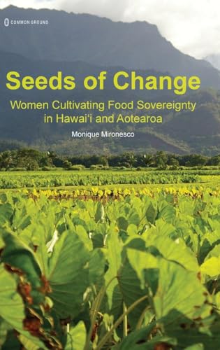 Seeds of Change: Women Cultivating Food Sovereignty in Hawai'i and Aotearoa - Hardcover