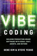 Vibe Coding: Building Production-Grade Software with Genai, Chat, Agents, and Beyond - Paperback