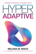 Hyperadaptive: Rewiring the Enterprise to Become Ai-Native - Paperback