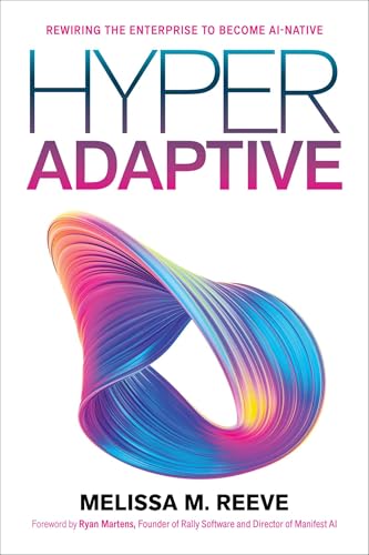 Hyperadaptive: Rewiring the Enterprise to Become Ai-Native - Paperback