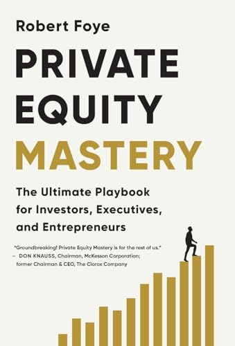 Private Equity Mastery: The Ultimate Playbook for Investors, Executives, and Entrepreneurs - Hardcover