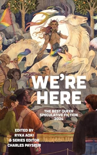 We're Here: The Best Queer Speculative Fiction 2024 - Paperback