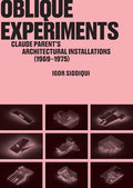Oblique Experiments: Claude Parent's Architectural Installations (1969-1975) - Paperback