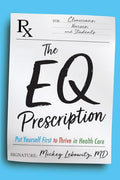 The EQ Prescription: Put Yourself First to Thrive in Health Care - Paperback