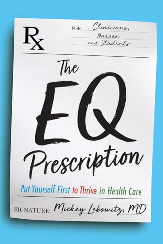 The EQ Prescription: Put Yourself First to Thrive in Health Care - Paperback