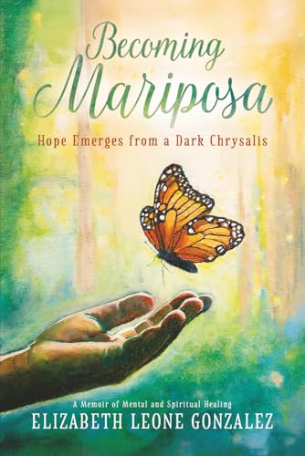 Becoming Mariposa: Hope Emerges from a Dark Chrysalis - Paperback