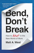 Bend, Don't Break: How to Adapt in the New World of Work - Paperback