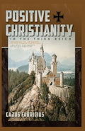 Positive Christianity in the Third Reich: Including the 28 Theses of the German Christians and Miscellaneous Documents of Cajus Fabricius - Paperback