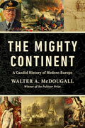 The Mighty Continent: A Candid History of Modern Europe - Hardcover