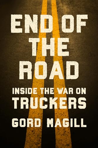 End of the Road: Inside the War on Truckers - Hardcover
