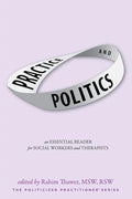 Practice & Politics: An Essential Reader For Social Workers And Therapists - Paperback