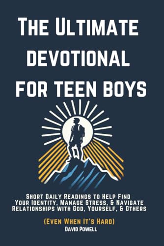 The Ultimate Devotional for Teen Boys: Short Daily Readings to Help Find Your Identity, Manage Stress, & Navigate Relationships with God, Yourself, & - Paperback