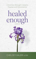 Healed Enough: A Journey through Complex Trauma and Dissociation - Hardcover