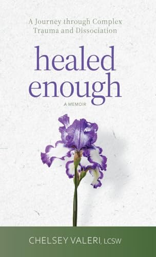 Healed Enough: A Journey through Complex Trauma and Dissociation - Hardcover