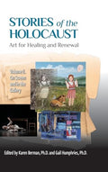 Stories of the Holocaust: Art for Healing and Renewal, Volume II: On Screen and in the Gallery - Hardcover
