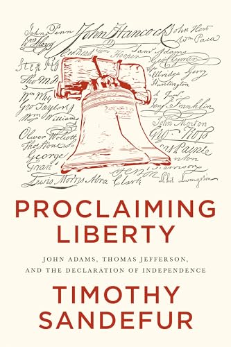Proclaiming Liberty: John Adams, Thomas Jefferson, and the Declaration of Independence - Hardcover