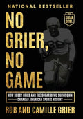 No Grier, No Game: How Bobby Grier and the Sugar Bowl Showdown Changed American Sports History - Hardcover