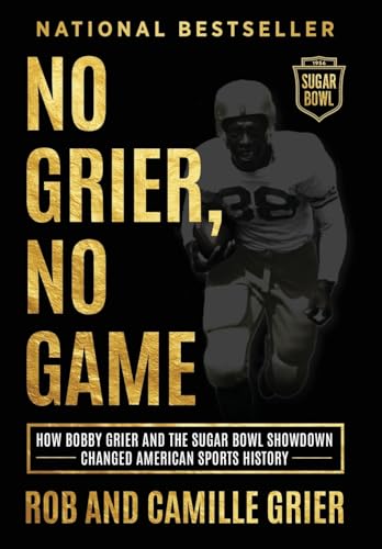 No Grier, No Game: How Bobby Grier and the Sugar Bowl Showdown Changed American Sports History - Hardcover
